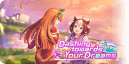 Dashing towards Your Dreams